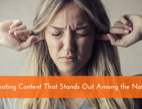 Creating Content That Stands Out Among the Noise