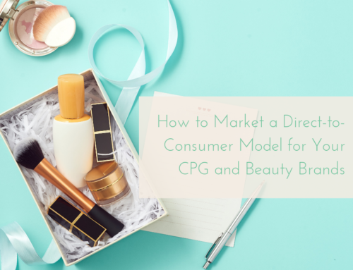How to Market a Direct-to-Consumer Model for Your CPG and Beauty Brands