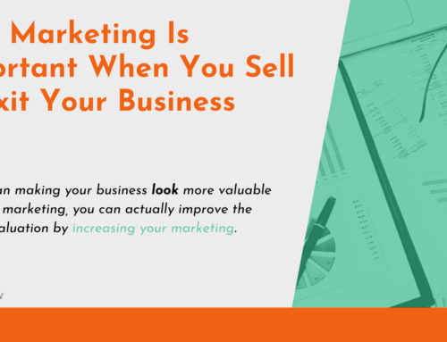 Why Marketing Is Important When You Sell or Exit Your Business