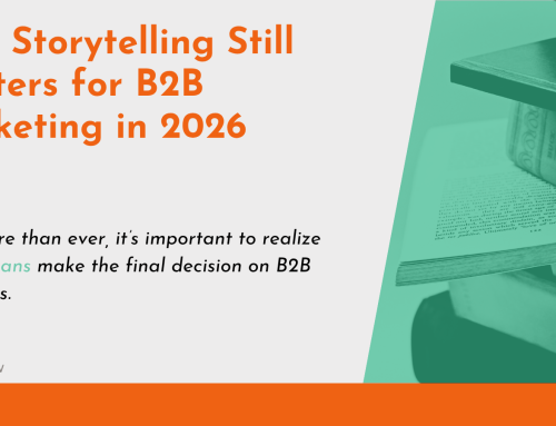 Why Storytelling Still Matters for B2B Marketing in 2026